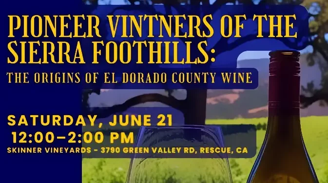 El Dorado County: The Cradle of California’s Wine Heritage