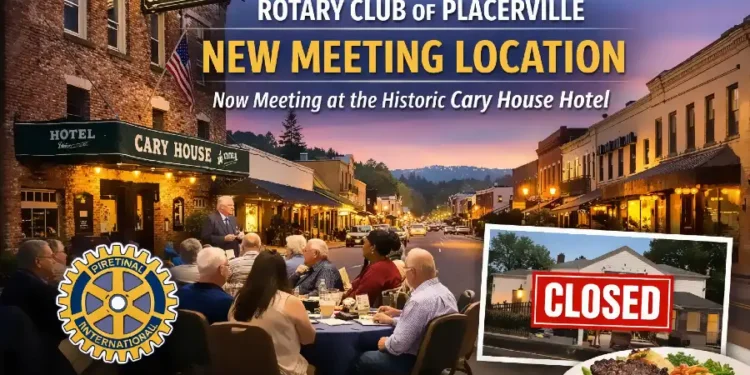 Rotary Club of Placerville Moves Weekly Meetings to Historic Cary House Hotel