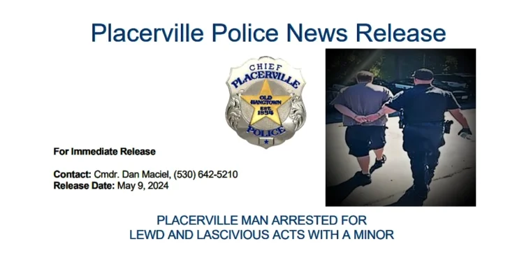 Placerville Man Arrested For Lewd And Lascivious Acts With A Minor