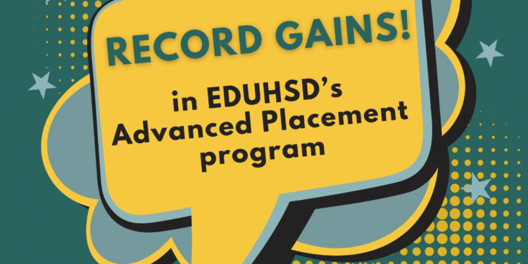 EDUHSD Celebrates “Record Gains” in AP Program — District Reports 1,316 Exams, 85 Percent Pass Rate