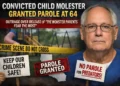 California Serial Child Molester Granted Parole at 64, Sparking Outrage Across Region